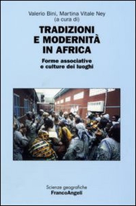 Tradizioni e modernità in Africa. Forme associative e culture dei luoghi. Atti della seconda Giornata di studi «Le ricchezze dell'Africa» (Milano, 10 maggio 2006) - Librerie.coop
