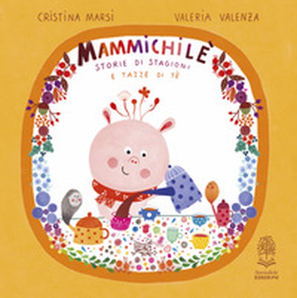 Mammichilè. Storie di stagioni e tazze di té - Librerie.coop Mammichilè. Storie di stagioni e tazze di té - Librerie.coop