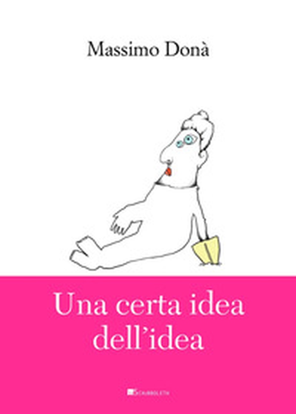 Una certa idea dell'idea - Librerie.coop Una certa idea dell'idea - Librerie.coop