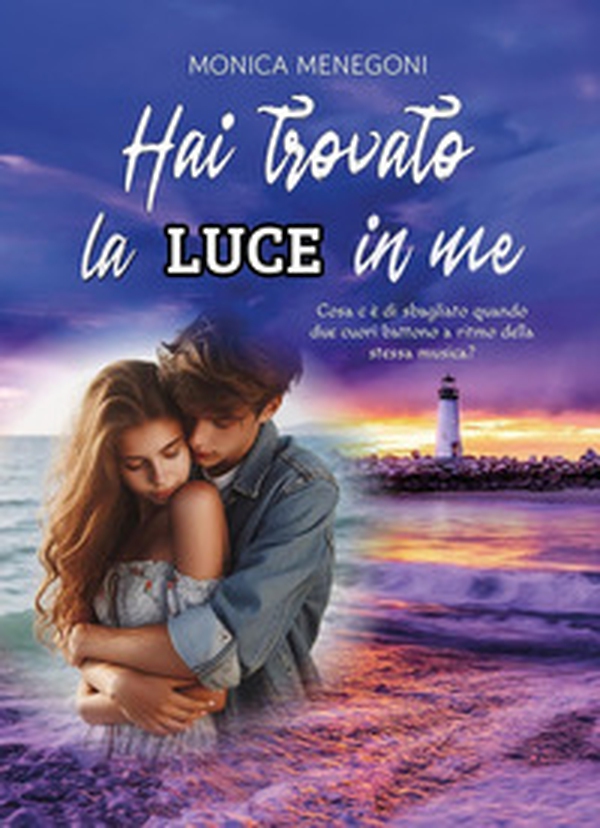 Hai trovato la luce in me - Librerie.coop Hai trovato la luce in me - Librerie.coop