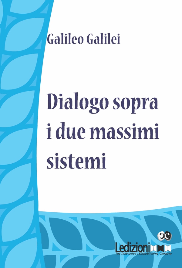 Dialogo sopra i due massimi sistemi - Librerie.coop Dialogo sopra i due massimi sistemi - Librerie.coop