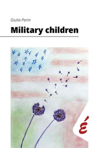 Military children. Esperienze di interculturalità quotidiana in famiglie militari americane in Italia - Librerie.coop