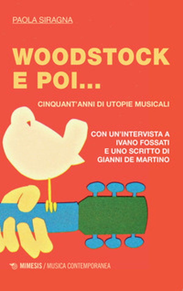 Woodstock e poi... Cinquant'anni di utopie musicali - Librerie.coop Woodstock e poi... Cinquant'anni di utopie musicali - Librerie.coop