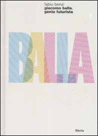 Giacomo Balla. Genio futurista - Librerie.coop Giacomo Balla. Genio futurista - Librerie.coop