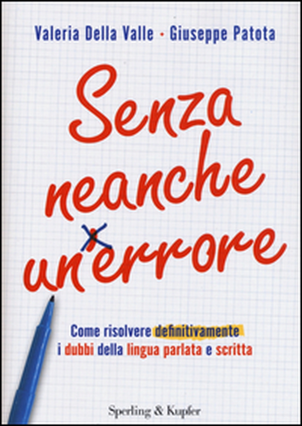 Senza neanche un errore. Come risolvere definitivamente i dubbi della lingua parlata e scritta - Librerie.coop Senza neanche un errore. Come risolvere definitivamente i dubbi della lingua parlata e scritta - Librerie.coop
