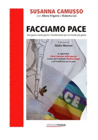Facciamo pace. Una guerra, tante guerre. Considerazioni per un mondo più giusto - Librerie.coop
