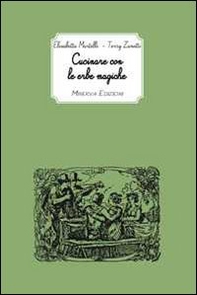 Cucinare con le erbe magiche - Librerie.coop