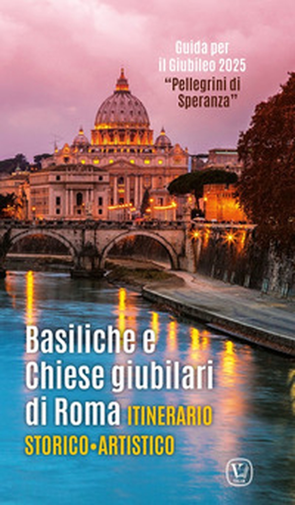 Basiliche e chiese giubilari di Roma. Itinerario storico artistico - Librerie.coop Basiliche e chiese giubilari di Roma. Itinerario storico artistico - Librerie.coop