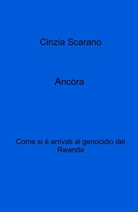 Ancòra. Come si e arrivati al genocidio del Rwanda - Librerie.coop Ancòra. Come si e arrivati al genocidio del Rwanda - Librerie.coop