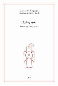 Arbogaste. La battaglia del Frigido - Librerie.coop