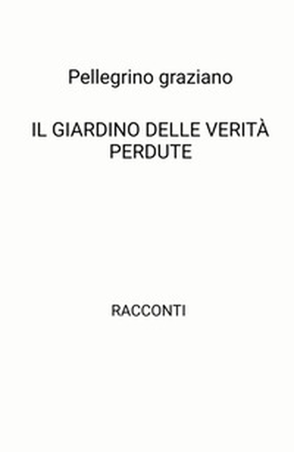 Il giardino delle verità perdute - Librerie.coop Il giardino delle verità perdute - Librerie.coop