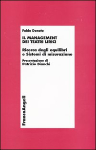 Il management dei teatri lirici. Ricerca degli equilibri e sistemi di misurazione - Librerie.coop