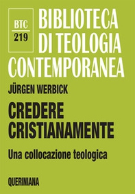 Credere cristianamente. Una collocazione teologica - Librerie.coop Credere cristianamente. Una collocazione teologica - Librerie.coop