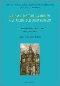 Mille anni di storia camaldolese negli archivi dell'Emilia-Romagna. Atti del Convegno di Ravenna - Librerie.coop Mille anni di storia camaldolese negli archivi dell'Emilia-Romagna. Atti del Convegno di Ravenna - Librerie.coop
