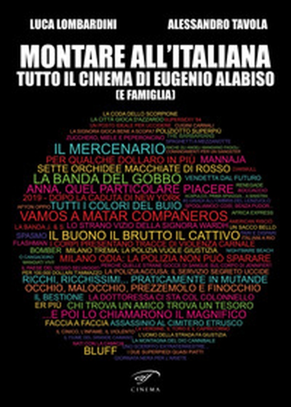 Montare all'italiana. Tutto il cinema di Eugenio Alabiso (e famiglia) - Librerie.coop Montare all'italiana. Tutto il cinema di Eugenio Alabiso (e famiglia) - Librerie.coop