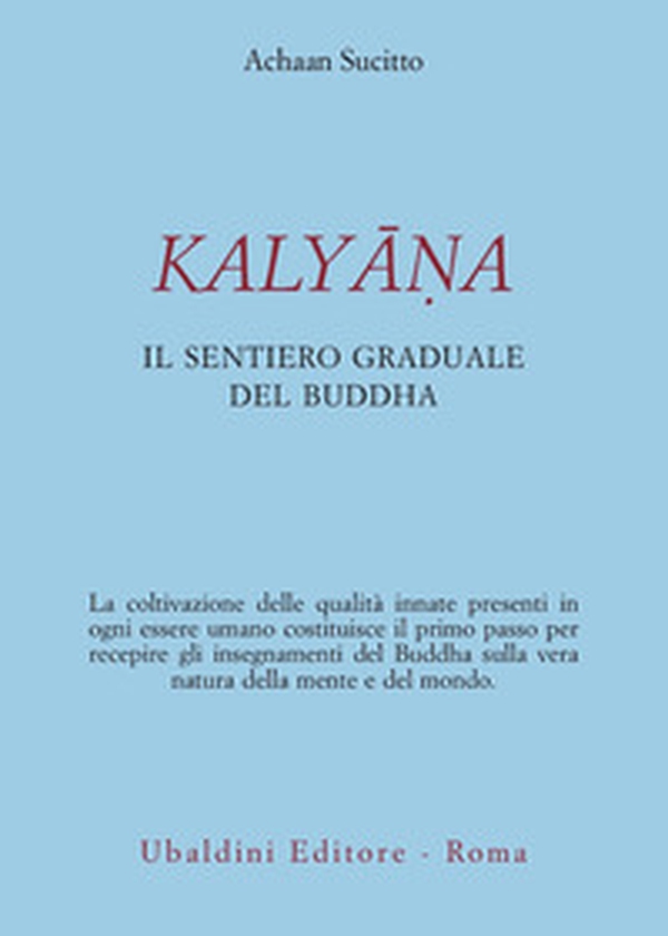 Kalyana. Il sentiero graduale del Buddha - Librerie.coop