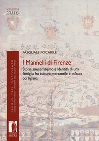 I Mannelli di Firenze. Storia, mecenatismo e identità di una famiglia fra cultura mercantile e cultura cortigiana - Librerie.coop