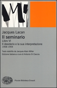 Il seminario. Libro VI. Il desiderio e la sua interpretazione (1958-1959) - Librerie.coop Il seminario. Libro VI. Il desiderio e la sua interpretazione (1958-1959) - Librerie.coop