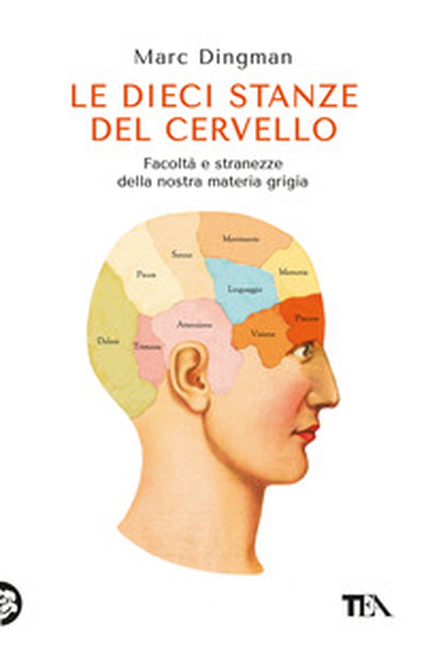 Le dieci stanze del cervello. Facoltà e stranezze della nostra materia grigia - Librerie.coop Le dieci stanze del cervello. Facoltà e stranezze della nostra materia grigia - Librerie.coop