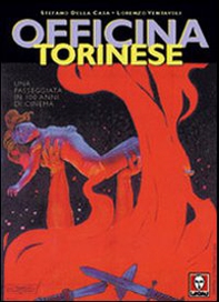 Officina torinese. Una passeggiata in cento anni di cinema - Librerie.coop