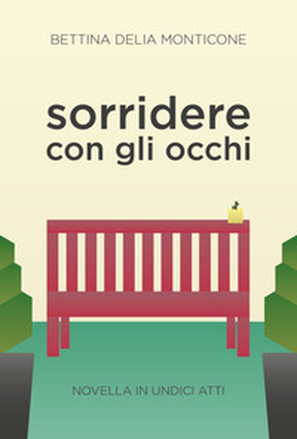 Sorridere con gli occhi. Novella in undici atti - Librerie.coop Sorridere con gli occhi. Novella in undici atti - Librerie.coop