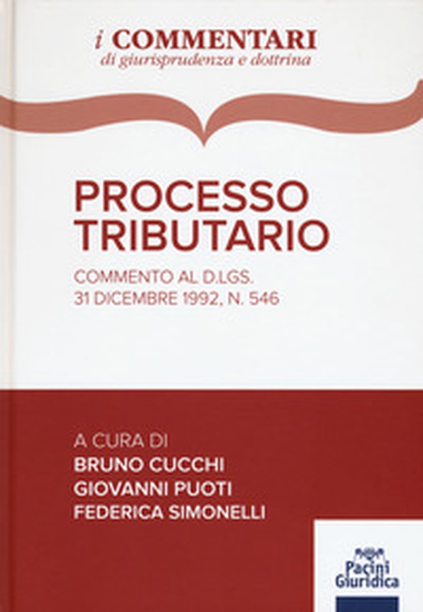 Processo tributario. Commento al D. Lgs. 31 dicembre 1992, n. 546 - Librerie.coop Processo tributario. Commento al D. Lgs. 31 dicembre 1992, n. 546 - Librerie.coop