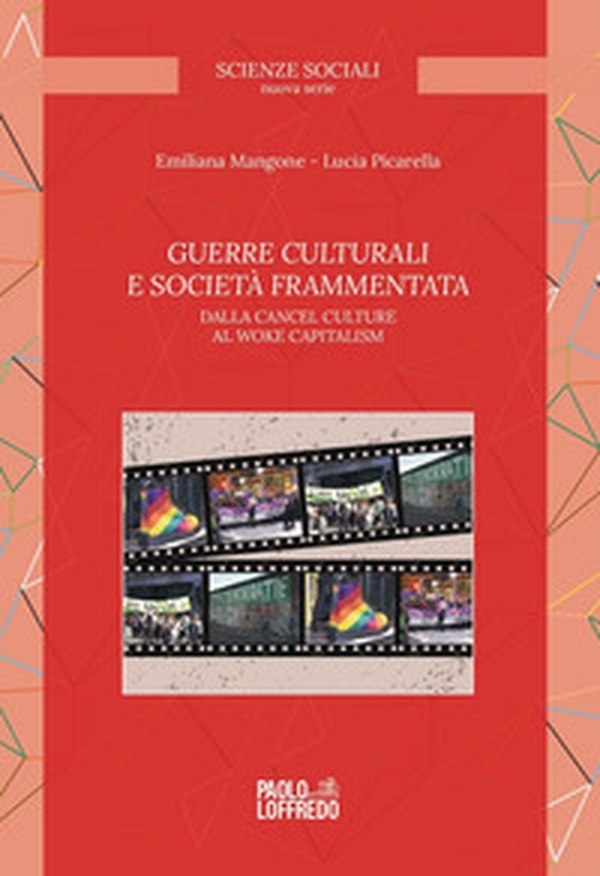 Guerre culturali e società frammentata. Dalla cancel culture al woke capitalism - Librerie.coop Guerre culturali e società frammentata. Dalla cancel culture al woke capitalism - Librerie.coop