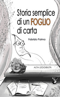 Storia semplice di un foglio di carta. Ediz. ad alta leggibilità - Librerie.coop