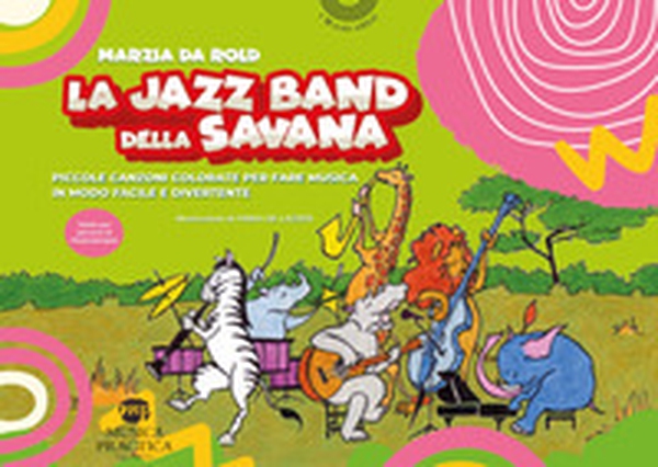 La jazz band della savana. Piccole canzoni colorate per fare musica in modo facile e divertente - Librerie.coop La jazz band della savana. Piccole canzoni colorate per fare musica in modo facile e divertente - Librerie.coop