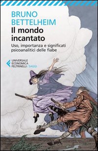 Il mondo incantato. Uso, importanza e significati psicoanalitici delle fiabe - Librerie.coop