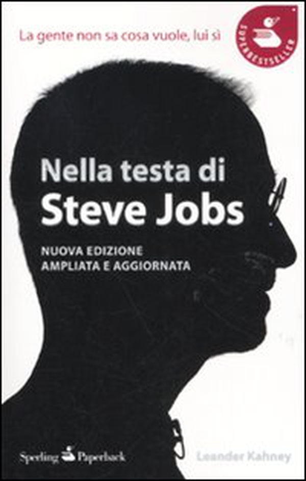 Nella testa di Steve Jobs. La gente non sa cosa vuole, lui sì - Librerie.coop Nella testa di Steve Jobs. La gente non sa cosa vuole, lui sì - Librerie.coop