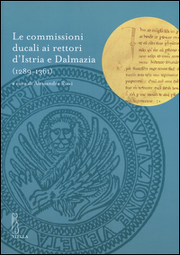 Le commissioni ducali ai rettori d'Istria e Dalmazia (1289-1361) - Librerie.coop Le commissioni ducali ai rettori d'Istria e Dalmazia (1289-1361) - Librerie.coop