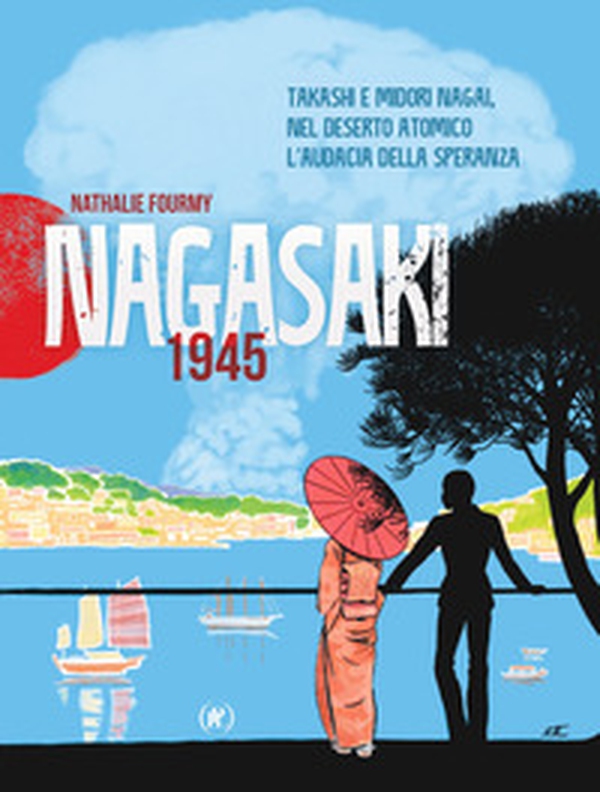 Nagasaki 1945. Takashi e Midori Nagai, nel deserto atomico l'audacia della speranza - Librerie.coop Nagasaki 1945. Takashi e Midori Nagai, nel deserto atomico l'audacia della speranza - Librerie.coop