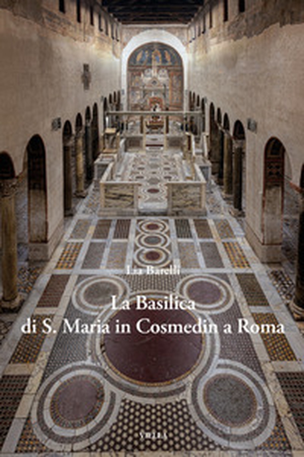 La Basilica di S. Maria in Cosmedin a Roma - Librerie.coop La Basilica di S. Maria in Cosmedin a Roma - Librerie.coop