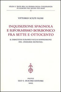 Inquisizione spagnola e riformismo borbonico fra Sette e Ottocento. Il dibattito europeo sulla soppressione del «terrible monstre» - Librerie.coop