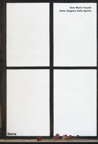 Gian Maria Tosatti. Sette stagioni dello spirito. Catalogo della mostra (Napoli, 17 dicembre 2016-17 aprile 2016). Ediz. italiana e inglese - Librerie.coop