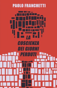La coscienza dei giorni perduti - Librerie.coop