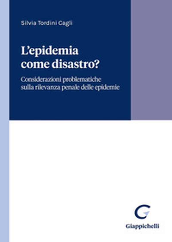 L'epidemia come disastro? Considerazioni giuridiche ed extragiuridiche intorno - Librerie.coop L'epidemia come disastro? Considerazioni giuridiche ed extragiuridiche intorno - Librerie.coop