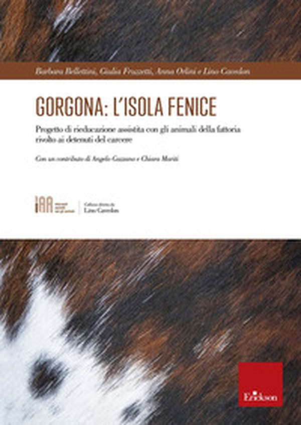 Gorgona: l'isola fenice. Progetto di rieducazione assistita con gli animali della fattoria rivolto ai detenuti del carcere - Librerie.coop Gorgona: l'isola fenice. Progetto di rieducazione assistita con gli animali della fattoria rivolto ai detenuti del carcere - Librerie.coop