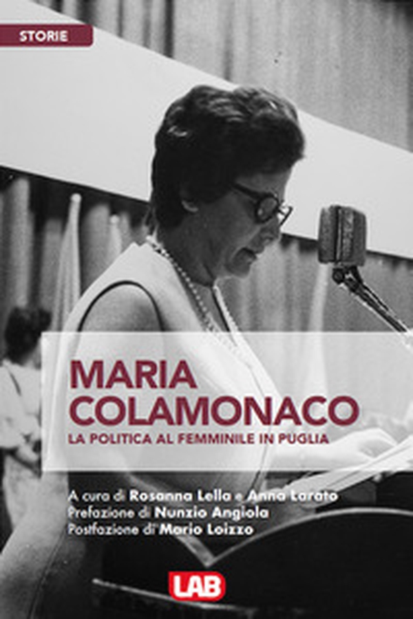 Maria Colamonaco. La politica al femminile in Puglia - Librerie.coop Maria Colamonaco. La politica al femminile in Puglia - Librerie.coop