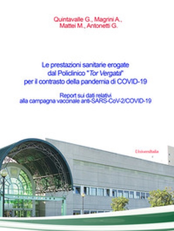 Le prestazioni sanitarie erogate dal Policlinico «Tor Vergata» per il contrasto della pandemia di COVID-19. Report sui dati relativi ai test diagnostici eseguiti mediante l'uso di tamponi per la ricerca del virus SARS-CoV2 - Librerie.coop Le prestazioni sanitarie erogate dal Policlinico «Tor Vergata» per il contrasto della pandemia di COVID-19. Report sui dati relativi ai test diagnostici eseguiti mediante l'uso di tamponi per la ricerca del virus SARS-CoV2 - Librerie.coop