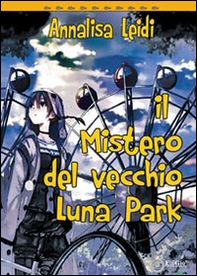 Il mistero del vecchio Luna Park - Librerie.coop Il mistero del vecchio Luna Park - Librerie.coop