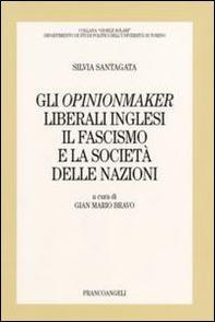 Gli opinionmaker liberali inglesi. Il fascismo e la Società delle Nazioni - Librerie.coop