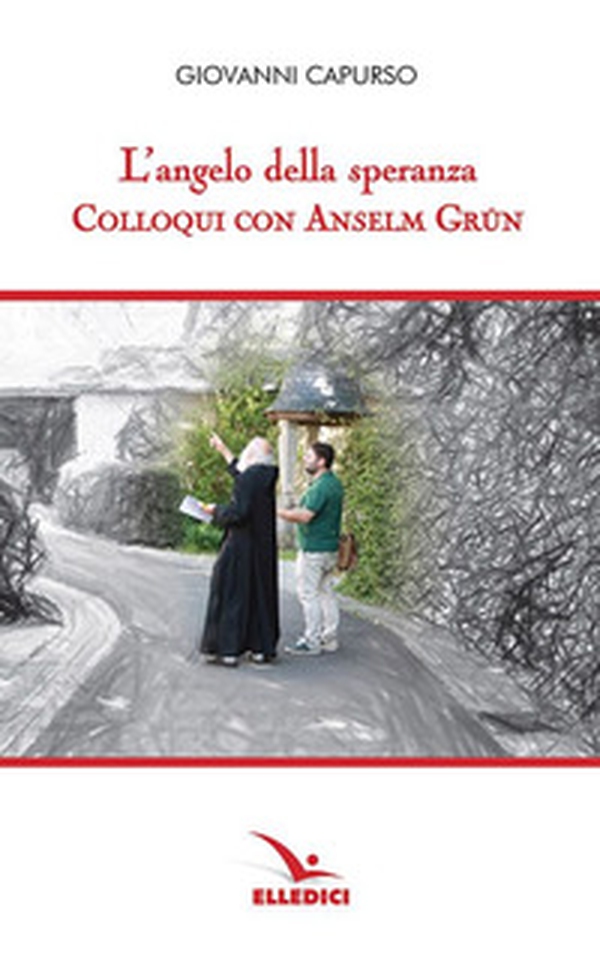 L'angelo della speranza. Colloqui con Anselm Grün - Librerie.coop L'angelo della speranza. Colloqui con Anselm Grün - Librerie.coop