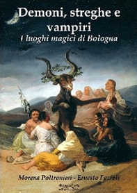 Demoni, streghe e vampiri. I luoghi magici di Bologna - Librerie.coop