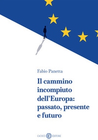 Il cammino incompiuto dell'Europa: passato, presente e futuro - Librerie.coop