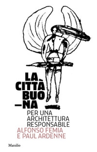 La città buona. Per una architettura responsabile - Librerie.coop