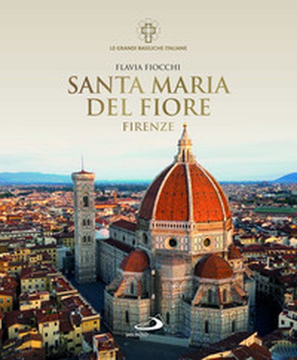 Santa Maria del Fiore. Firenze - Librerie.coop Santa Maria del Fiore. Firenze - Librerie.coop