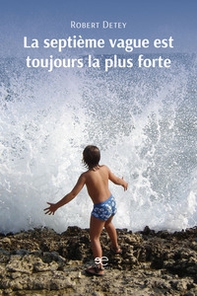 La septième vague est toujours la plus forte - Librerie.coop La septième vague est toujours la plus forte - Librerie.coop