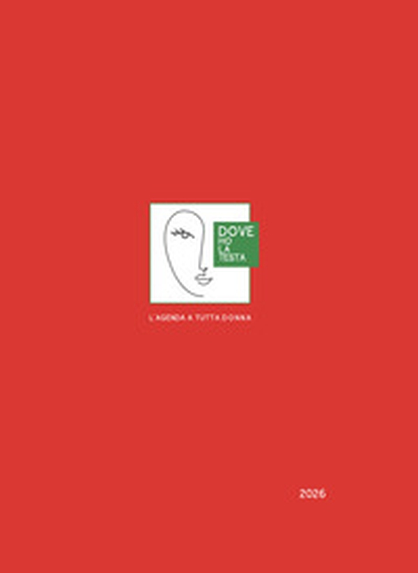 Dove ho la testa. L'agenda a tutta donna 2026 - Librerie.coop Dove ho la testa. L'agenda a tutta donna 2026 - Librerie.coop